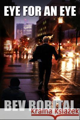 Eye for an Eye: Large Print Edition Bev Robitai 9781478149712 Createspace