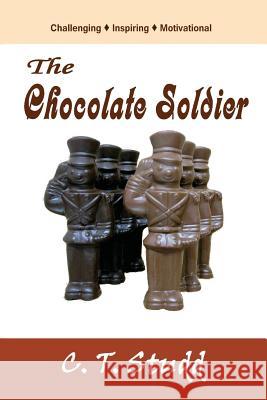 The Chocolate Soldier C. T. Studd Leroy Freeman 9781478151067 Createspace