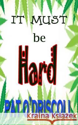 It Must Be Hard?: More laugh out loud adventures of Trevor Hard O'Driscoll, Pat 9781478151425 Createspace