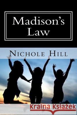 Madison's Law Nichole Hill Megan Smoak 9781478151890 Createspace Independent Publishing Platform