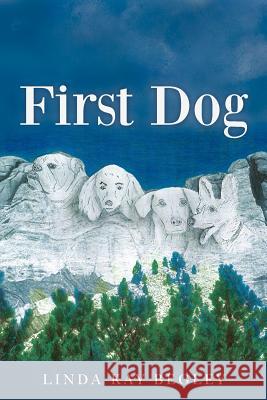 First Dog Linda Kay Begley Linda Kay Begley MR Dennis Wacha 9781478151920 Createspace