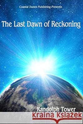 The Last Dawn of Reckoning Randolph Tower 9781478153139 Createspace