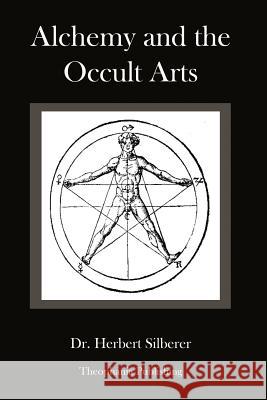 Alchemy and the Occult Arts Dr Herbert Silberer 9781478154044