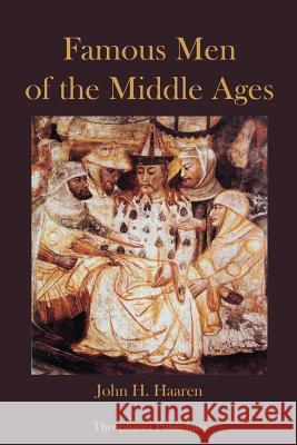 Famous Men of the Middle Ages John H. Haaren 9781478154761 Createspace