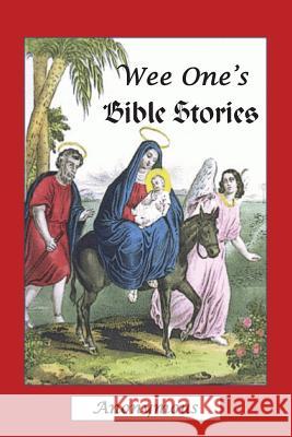Wee One's Bible Stories Anonymous                                Leroy Freeman 9781478156185 Createspace