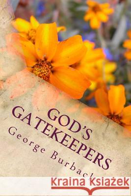 God's Gatekeepers: Helping God get people get to heaven. Burbach, George 9781478156291 Createspace