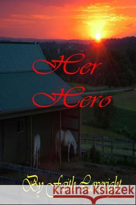 Her Hero Faith Loveright 9781478156512 Createspace