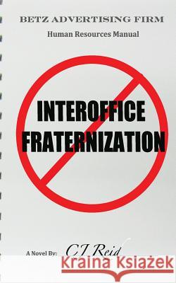 Interoffice Fraternization Cj Reid 9781478158240 Createspace