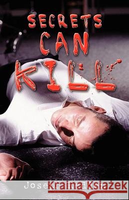Secrets Can Kill Joseph Redden 9781478159353