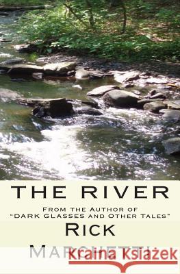 The River Rick Marchetti 9781478161196 Createspace