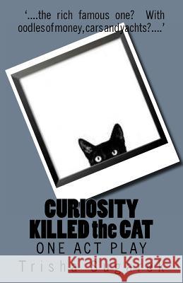 CURIOSITY KILLED the CAT: One Act Play Sugarek, Trisha 9781478161653 Createspace