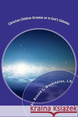Christian Children Growing up in God's Galaxies: Bible Bedtime Tales from the Blue Beyond Washington J. D., Ronald L. 9781478162162 Createspace