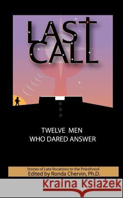 LAST CALL Twelve Men Who Dared Answer Chervin Ph. D., Ronda 9781478162735