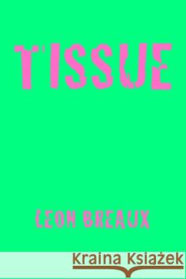 Tissue Leon Breaux 9781478163251 Createspace Independent Publishing Platform