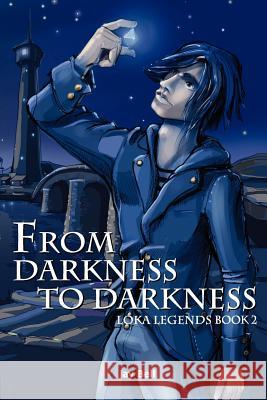 From Darkness to Darkness: Loka Legends Jay Bell Andreas Bell 9781478165347 Createspace Independent Publishing Platform