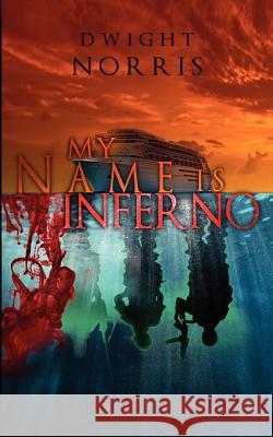 My Name is Inferno: Somali pirates on a Caribbean cruise. Porter, Ronnell 9781478165989