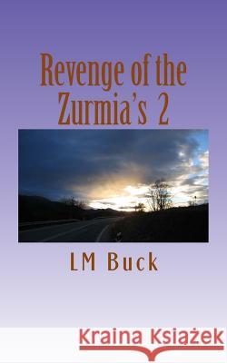 Revenge of the Zurmia's LM Buck 9781478166436 Createspace Independent Publishing Platform