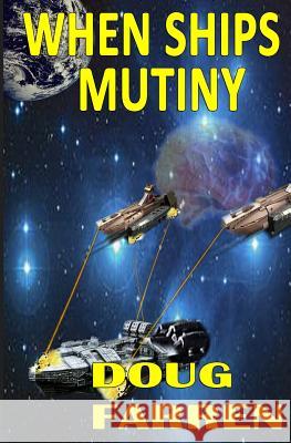 When Ships Mutiny Doug Farren 9781478167501 Createspace