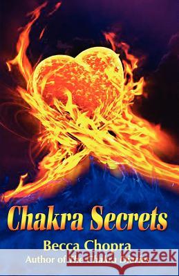 Chakra Secrets Becca Chopra 9781478169918 Createspace Independent Publishing Platform