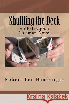 Shuffling the Deck: A Christopher Coleman Novel Dr Robert Lee Hamburger 9781478171027