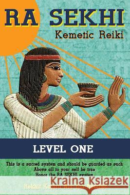 Ra Sekhi Kemetic Reiki: Level 1 Rekhit Kajara Nia Yaa Nebthet 9781478172406 Createspace