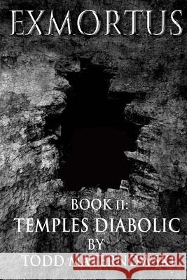 Exmortus 2: Temples Diabolic Todd Maternowski 9781478172741
