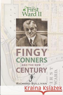 The First Ward II: Fingy Conners & The New Century Sullivan, Richard 9781478172932