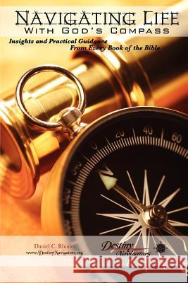 Navigating Life With God's Compass: Insights and Practical Guidance From Every Book of the Bible Rhodes, Daniel C. 9781478174059
