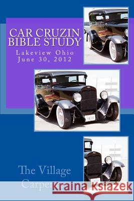 Car Cruzin Bible Study Lakeview, Ohio 06-30-12 The Village Carpenter Charles Lee Emerson 9781478174615