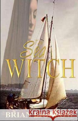 The Sea Witch Brian Bigelow 9781478175766 Createspace