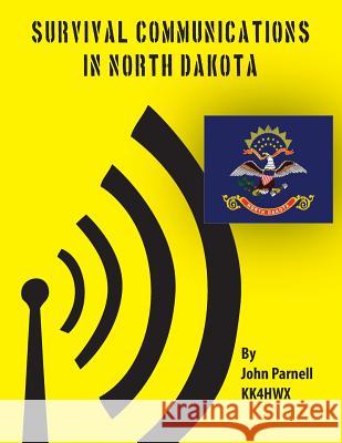Survival Communications in North Dakota John Parnell 9781478176145 Createspace