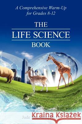 The Life Science Book: Comprehensive Warmup, Grades 8th-12th Jude Nnanab 9781478177067 Createspace