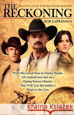 The Reckoning: Saga of a civil war blockade runner Larranaga, Bob 9781478177296