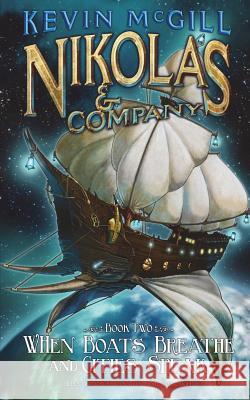 Nikolas and Company: When Boats Breathe and Cities Speak (#2) Kevin McGill Carlyle McCullough 9781478179160 Createspace Independent Publishing Platform