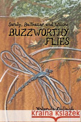 Sandy, Balthazar, and Willow Buzzworthy Flies Yolanda Cullagh Paulette Allen 9781478180241