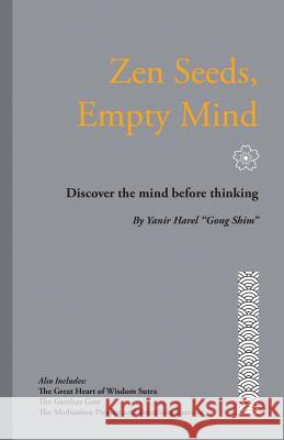 Zen Seeds, Empty Mind: Discover the mind before thinking Harel, Yanir 9781478180791 Createspace