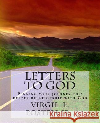 Letters to God: Penning your Journey to a deeper relationship with God Postell Jr, Virgil L. 9781478181163