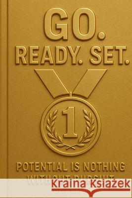 GO Ready Set!: Potential Is Nothing Without Pursuit Murphy, Doc 9781478181620 Createspace
