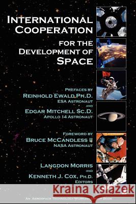 International Cooperation for the Development of Space Langdon Morris 9781478186236