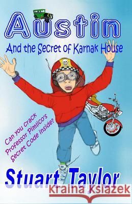 Austin and the Secret of Karnak House Stuart, Jr. Taylor Stuart, Jr. Taylor 9781478186540 Createspace