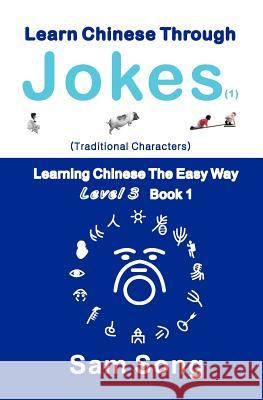 Learn Chinese Through Jokes (1) Traditional Characters Sam Song 9781478186694 Createspace Independent Publishing Platform