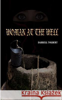 The Woman At The Well Tolbert, Darrell A. 9781478187202