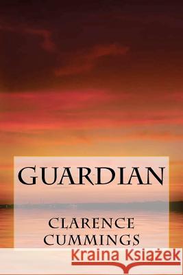 Guardian Clarence Cummings 9781478187363 Createspace Independent Publishing Platform