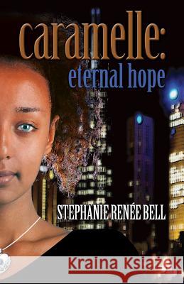 Caramelle: Eternal Hope Stephanie Bell 9781478188193 Createspace