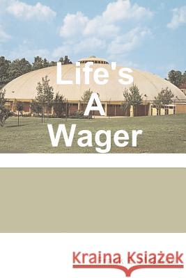 Life's A Wager! McLeod, Frank E. 9781478189237