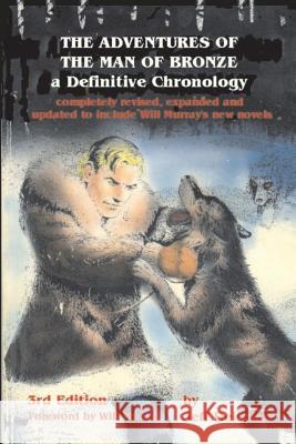 The Adventures of the Man of Bronze: a Definitive Chronology, 3rd Edition Deischer, Jeff 9781478190493 Createspace