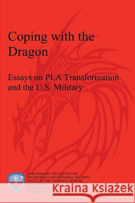 Coping with the Dragon: Essays on PLA Transformation and the U.S. Military Arnas, Neyla 9781478192107