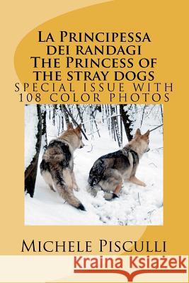 La Principessa dei randagi The Princess of the stray dogs Pisculli, Michele 9781478192442 Createspace