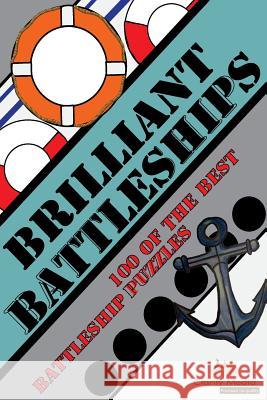 Brilliant Battleships: 100 of the best battleship puzzles Media, Clarity 9781478192534 Createspace Independent Publishing Platform