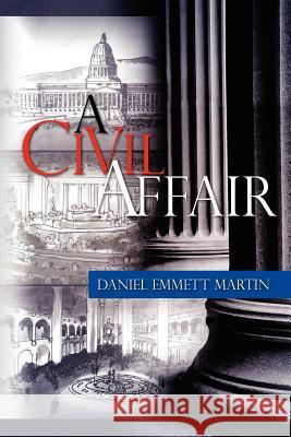 A Civil Affair Daniel Emmett Martin 9781478194453 Createspace